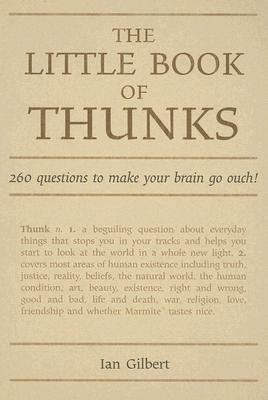 Cover: 9781845900625 | The Little Book of Thunks | 260 Questions to Make Your Brain Go Ouch!