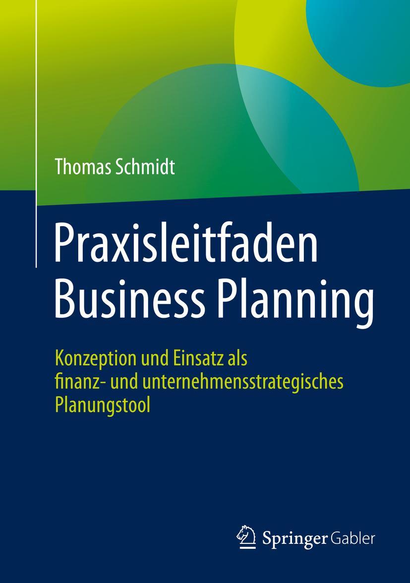 Cover: 9783658203405 | Praxisleitfaden Business Planning | Thomas Schmidt | Buch | x | 2019