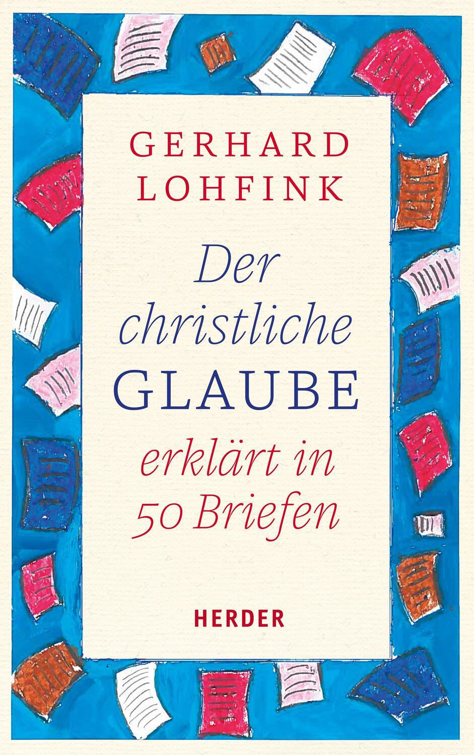 Cover: 9783451347955 | Der christliche Glaube erklärt in 50 Briefen | Gerhard Lohfink | Buch