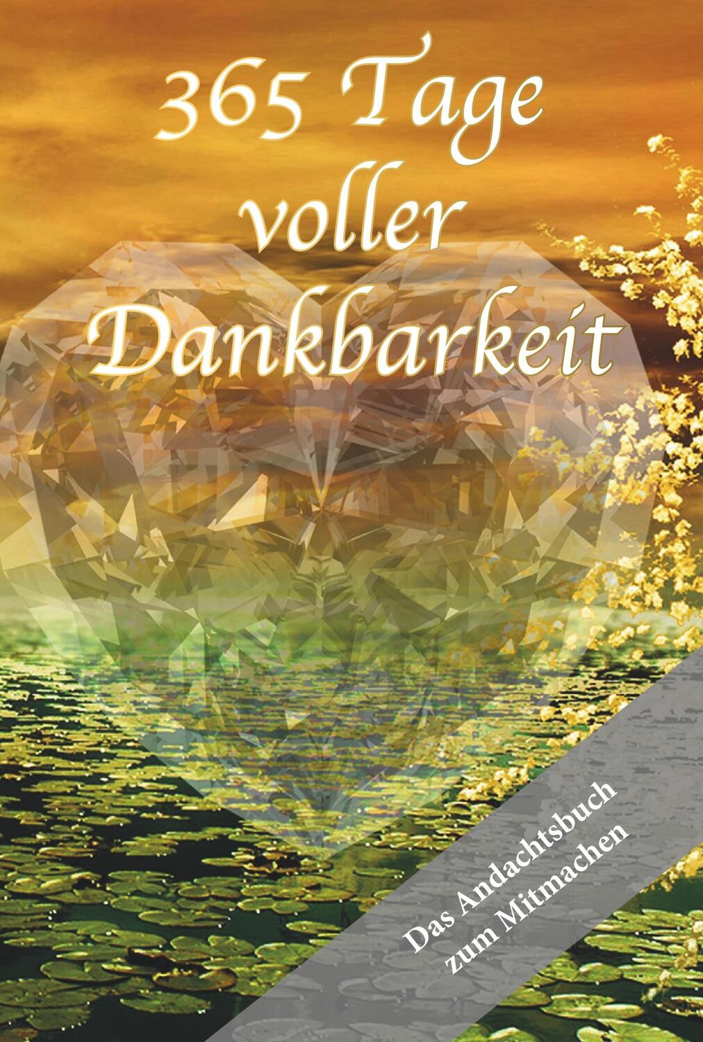 Cover: 9783749769636 | 365 Tage voller Dankbarkeit - Das Andachtsbuch zum Mitmachen | Buch