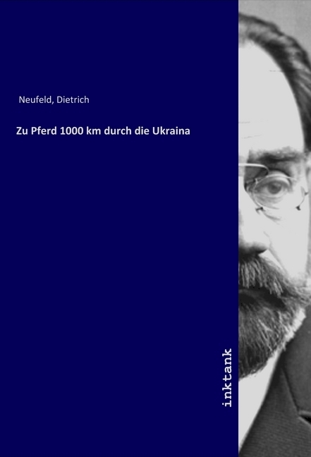 Cover: 9783747799680 | Zu Pferd 1000 km durch die Ukraina | Dietrich Neufeld | Taschenbuch