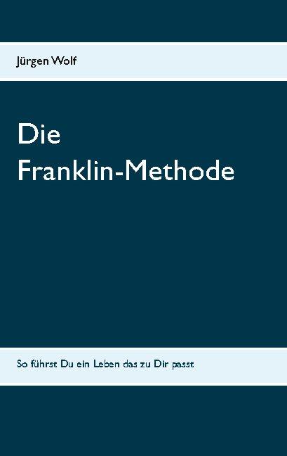 Cover: 9783751994538 | Wolf, J: Franklin-Methode | Jürgen Wolf | Taschenbuch | 116 S. | 2020