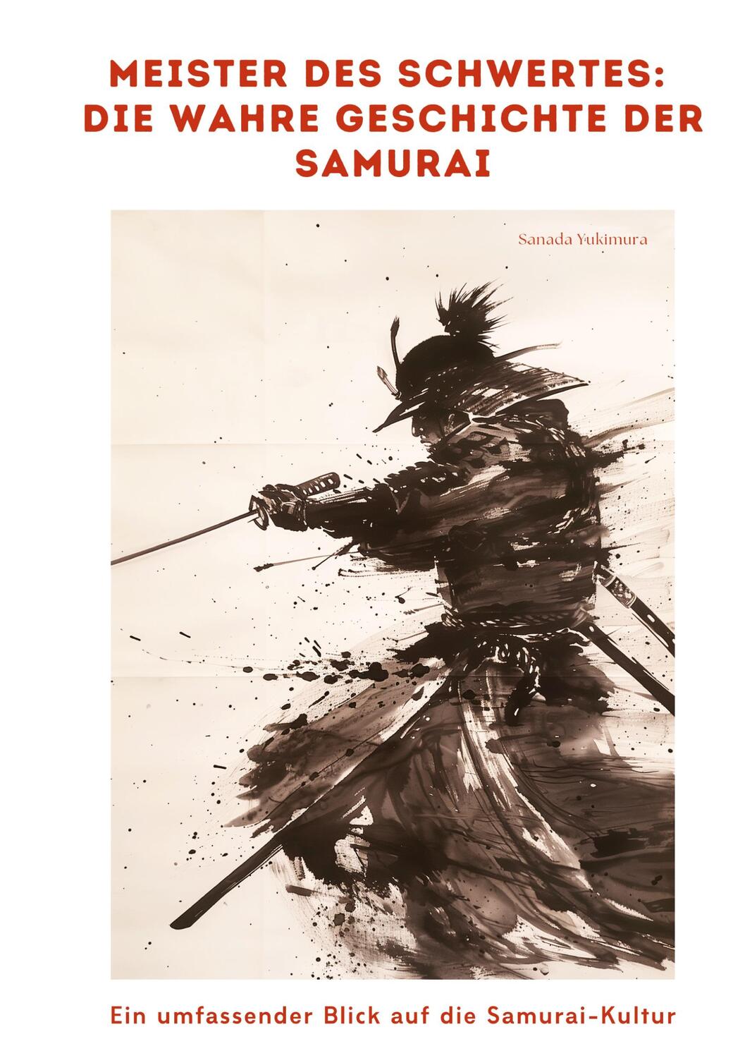 Cover: 9783384343260 | Meister des Schwertes: Die wahre Geschichte der Samurai | Yukimura