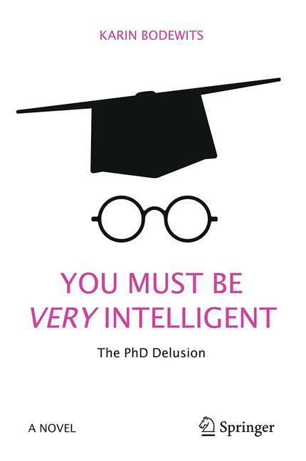 Cover: 9783319593203 | You Must Be Very Intelligent | The PhD Delusion | Karin Bodewits | xiv