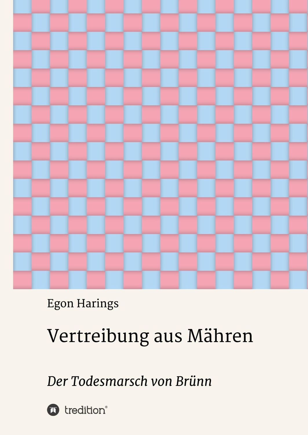 Cover: 9783748275107 | Vertreibung aus Mähren | Der Todesmarsch von Brünn | Egon Harings