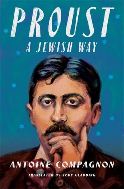 Cover: 9780231211352 | Proust, a Jewish Way | Antoine Compagnon | Taschenbuch | Englisch