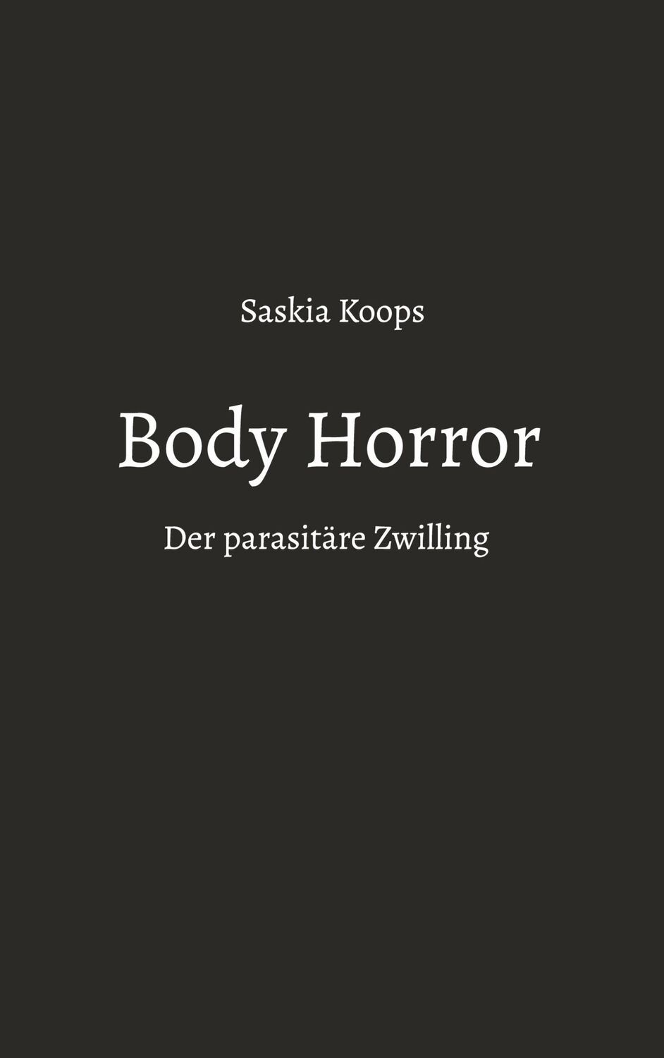 Cover: 9783757823467 | Body Horror | Der parasitäre Zwilling | Saskia Koops | Taschenbuch