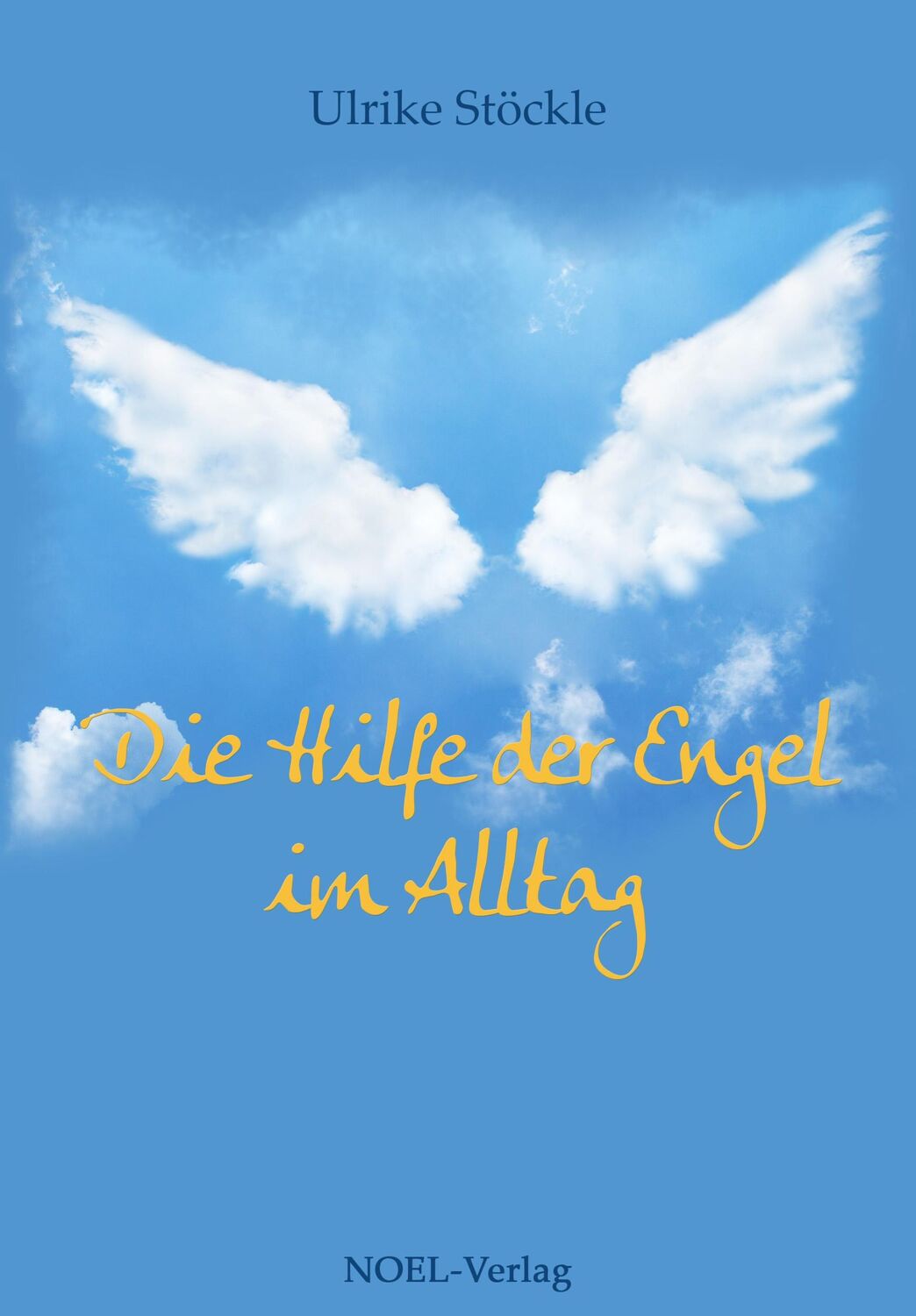 Cover: 9783954932511 | Die Hilfe der Engel im Alltag | Ulrike Stöckle | Buch | 347 S. | 2017