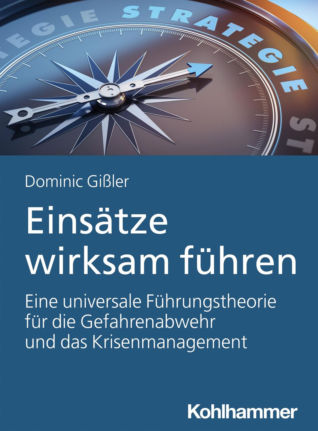 Cover: 9783170390683 | Einsätze wirksam führen | Dominic Gißler | Taschenbuch | 328 S. | 2021