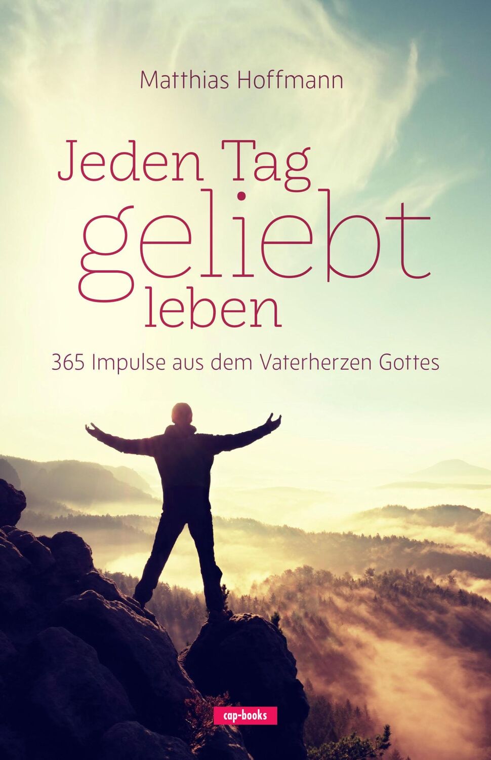 Cover: 9783867733175 | Jeden Tag geliebt leben | 365 Impulse aus dem Vaterherzen Gottes