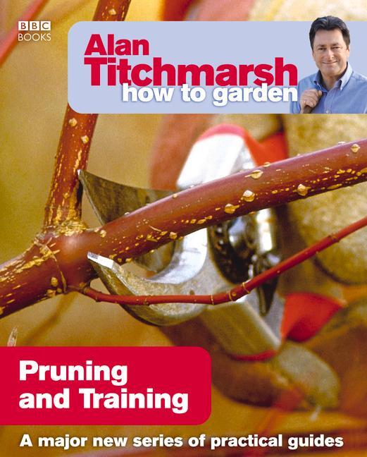 Cover: 9781846074004 | Alan Titchmarsh How to Garden: Pruning and Training | Alan Titchmarsh