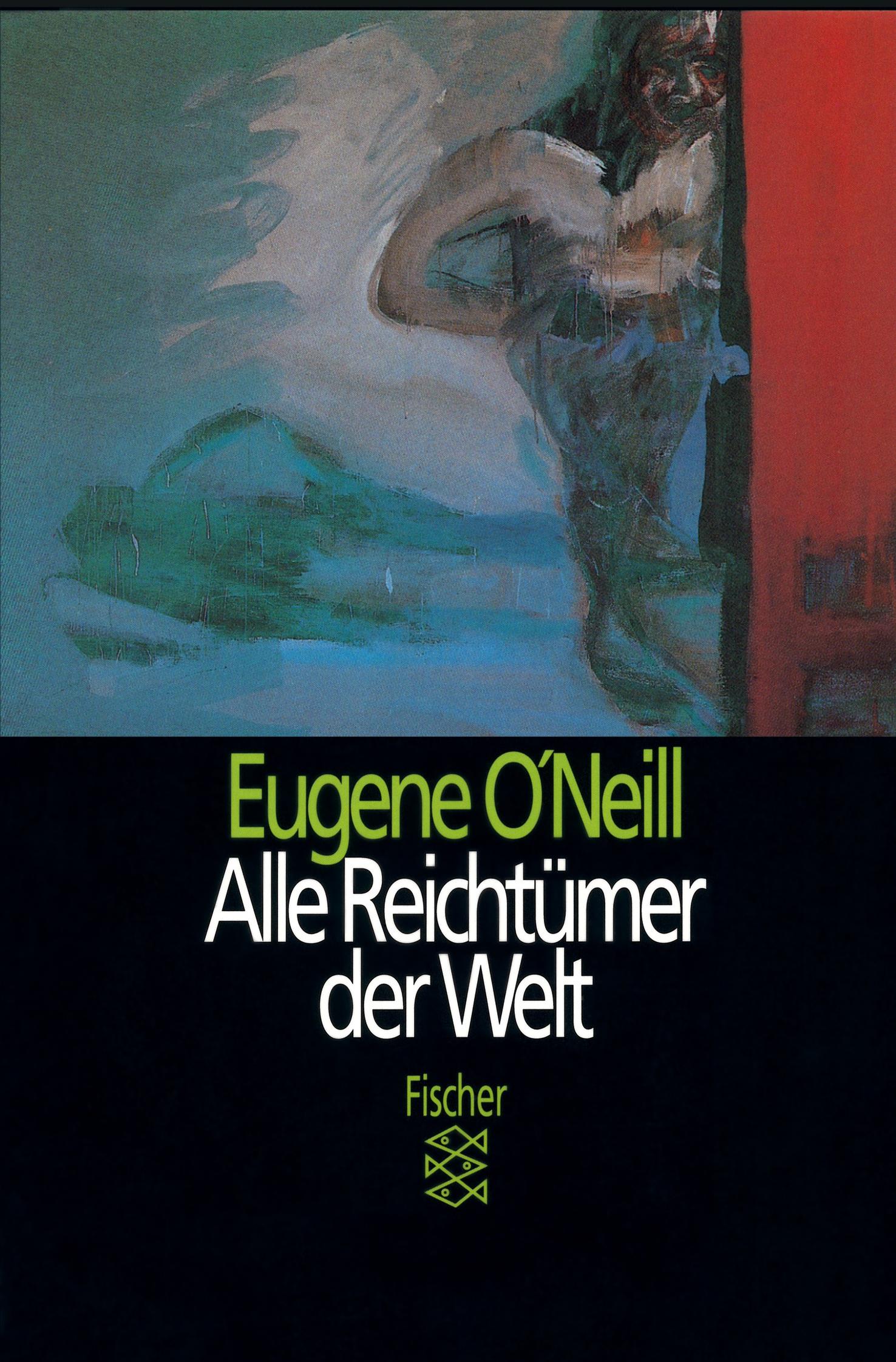 Cover: 9783596111442 | Alle Reichtümer der Welt | Eugene O'Neill | Taschenbuch | 188 S.