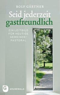 Cover: 9783786729280 | Seid jederzeit gastfreundlich | Rolf Gärtner | Taschenbuch | 282 S.