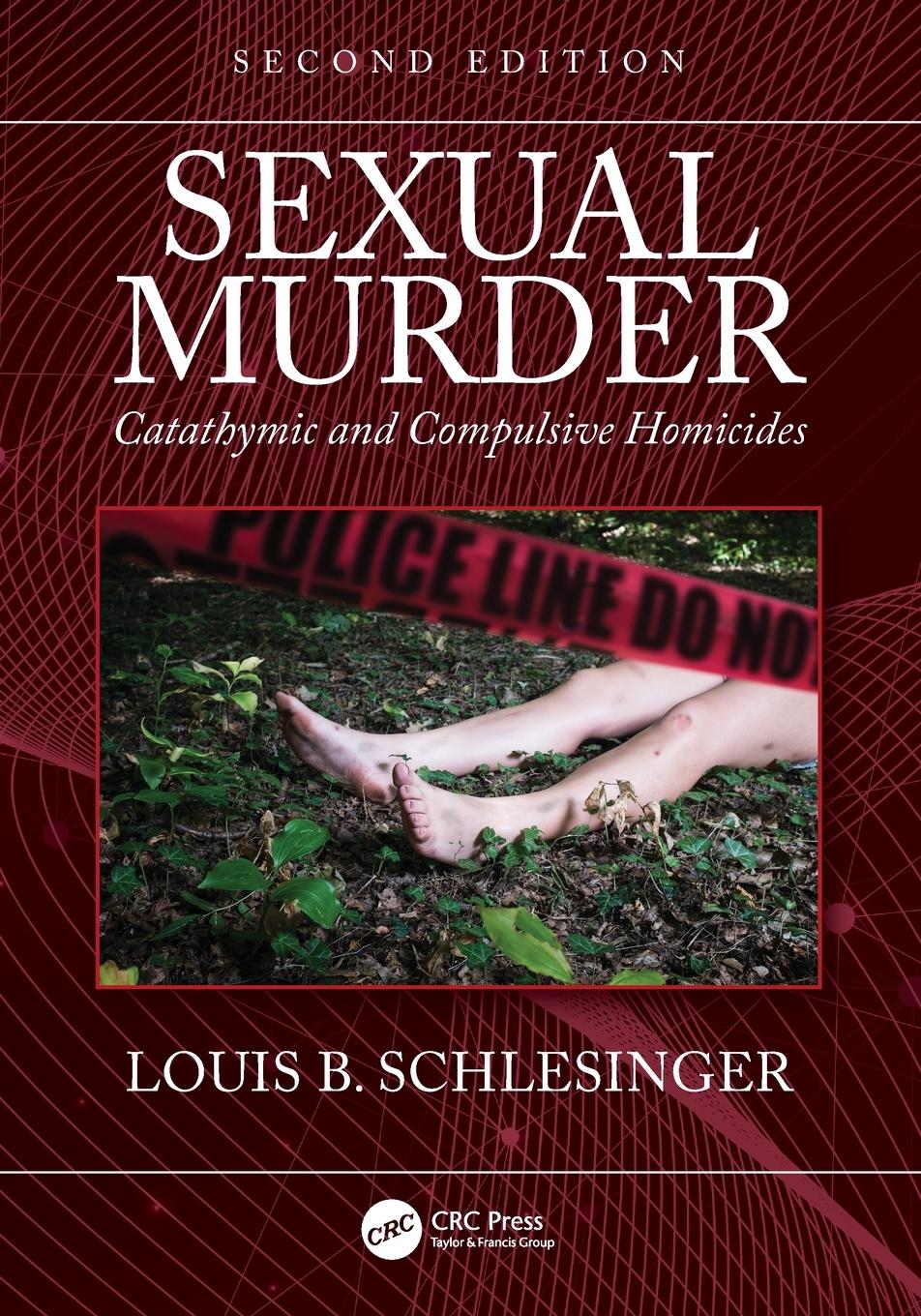 Cover: 9780367711573 | Sexual Murder | Catathymic and Compulsive Homicides | Schlesinger