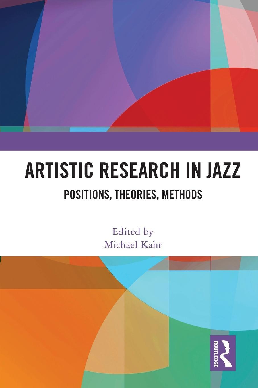 Cover: 9781032019055 | Artistic Research in Jazz | Positions, Theories, Methods | Kahr | Buch