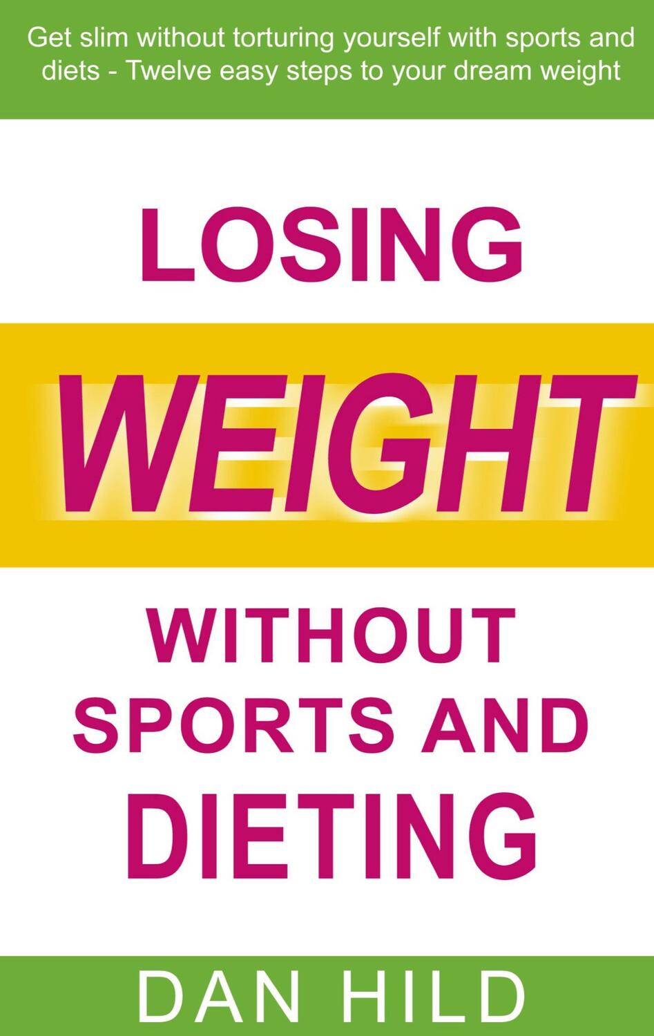 Cover: 9783751976527 | Losing weight without sports and dieting | Dan Hild | Taschenbuch