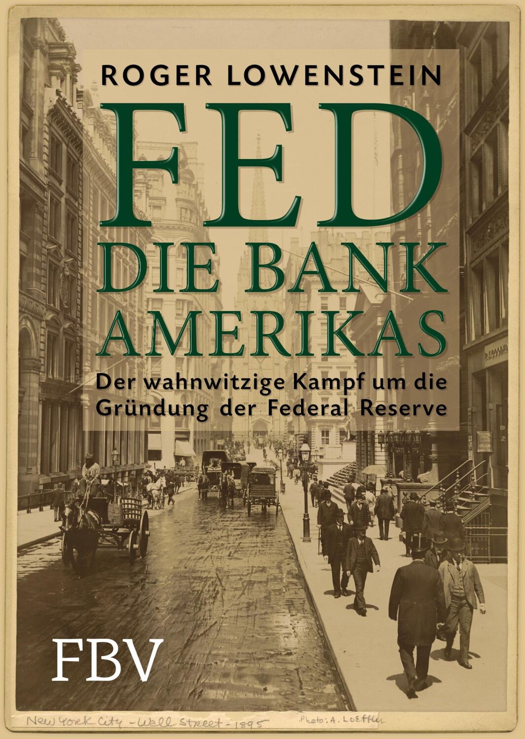 Cover: 9783898799751 | FED - Die Bank Amerikas | Roger Lowenstein | Buch | 408 S. | Deutsch