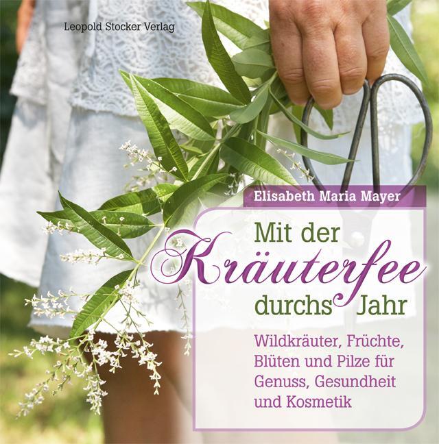 Cover: 9783702016104 | Mit der Kräuterfee durchs Jahr | Elisabeth Maria Mayer | Buch | 191 S.