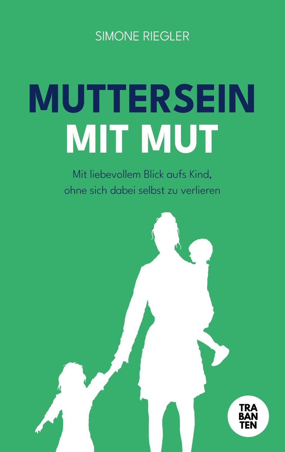 Cover: 9783986970802 | MUTTERSEIN MIT MUT | Simone Riegler | Taschenbuch | Paperback | 2024