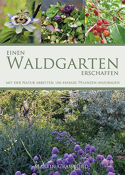 Cover: 9783947413027 | Einen Waldgarten erschaffen | Martin Crawford | Buch | 384 S. | 2024