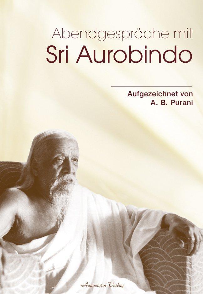 Cover: 9783894276096 | Abendgespräche mit Sri Aurobindo | A. B. Purani | Buch | 920 S. | 2012