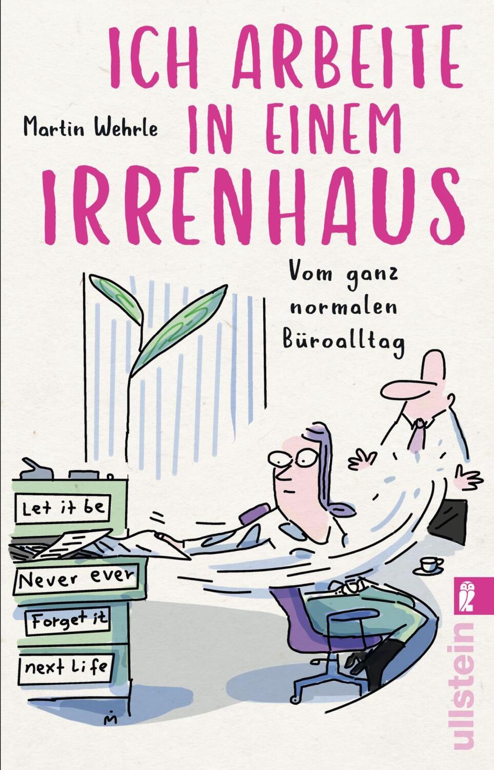 Cover: 9783548061337 | Ich arbeite in einem Irrenhaus | Vom ganz normalen Büroalltag | Wehrle