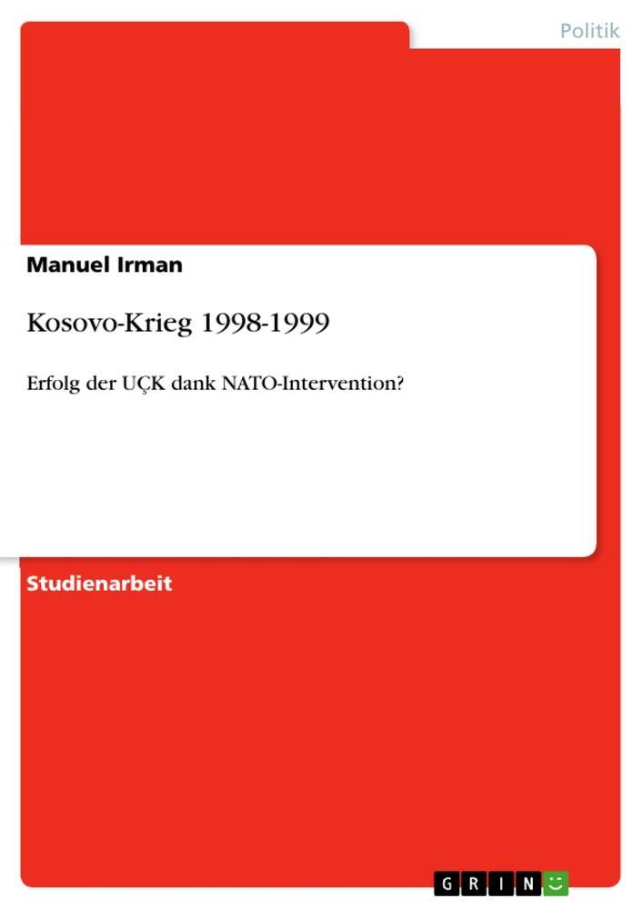 Cover: 9783656040606 | Kosovo-Krieg 1998-1999 | Erfolg der UÇK dank NATO-Intervention? | Buch