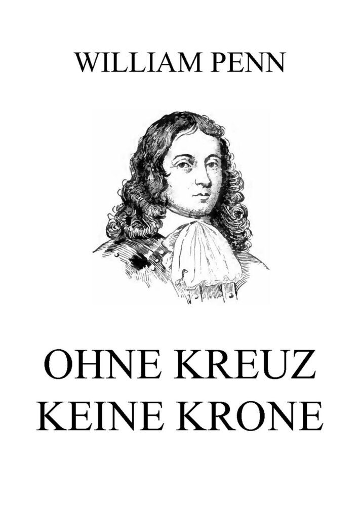 Cover: 9783849665531 | Ohne Kreuz keine Krone | William Penn | Taschenbuch | 232 S. | Deutsch