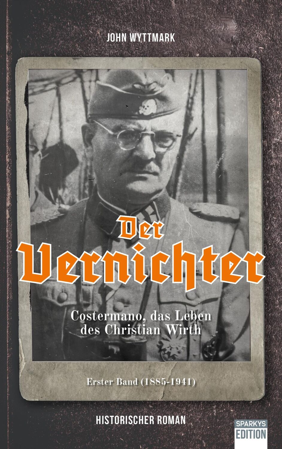 Cover: 9783949768248 | Der Vernichter | Costermano, das Leben des Christian Wirth | John