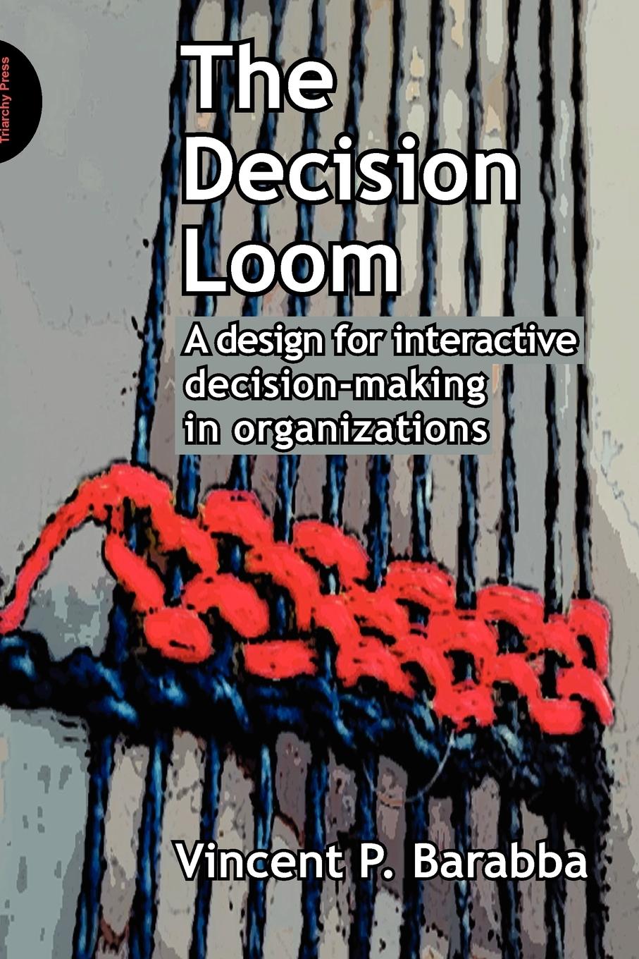 Cover: 9781908009449 | The Decision Loom | Vincent Barabba | Taschenbuch | Englisch | 2011