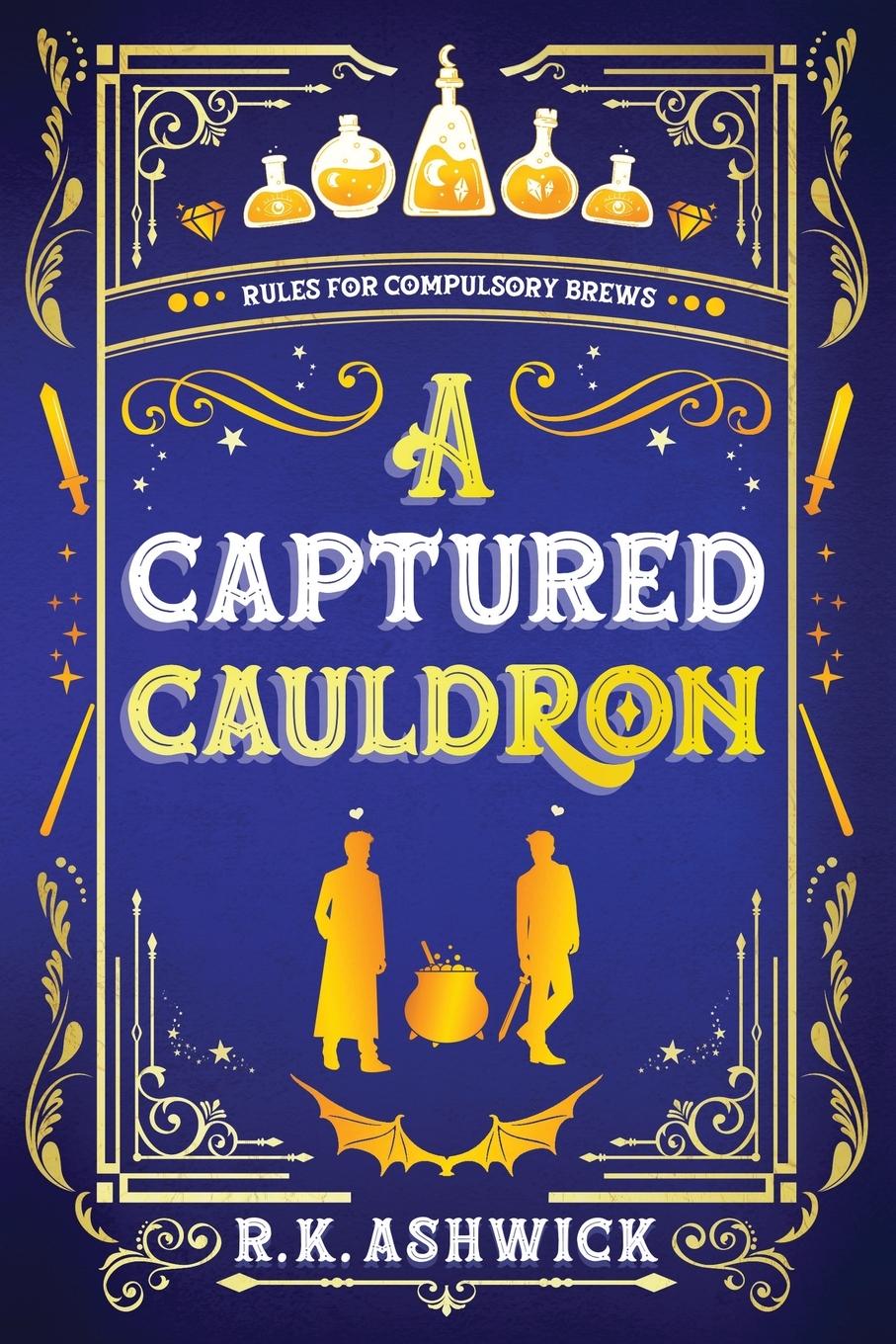 Cover: 9798985581980 | A Captured Cauldron | Rules for Compulsory Brews | R. K. Ashwick