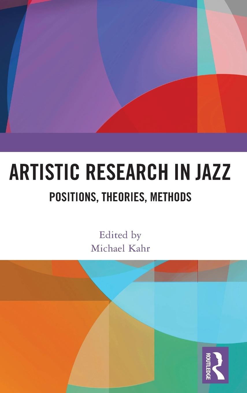 Cover: 9780367225957 | Artistic Research in Jazz | Positions, Theories, Methods | Kahr | Buch