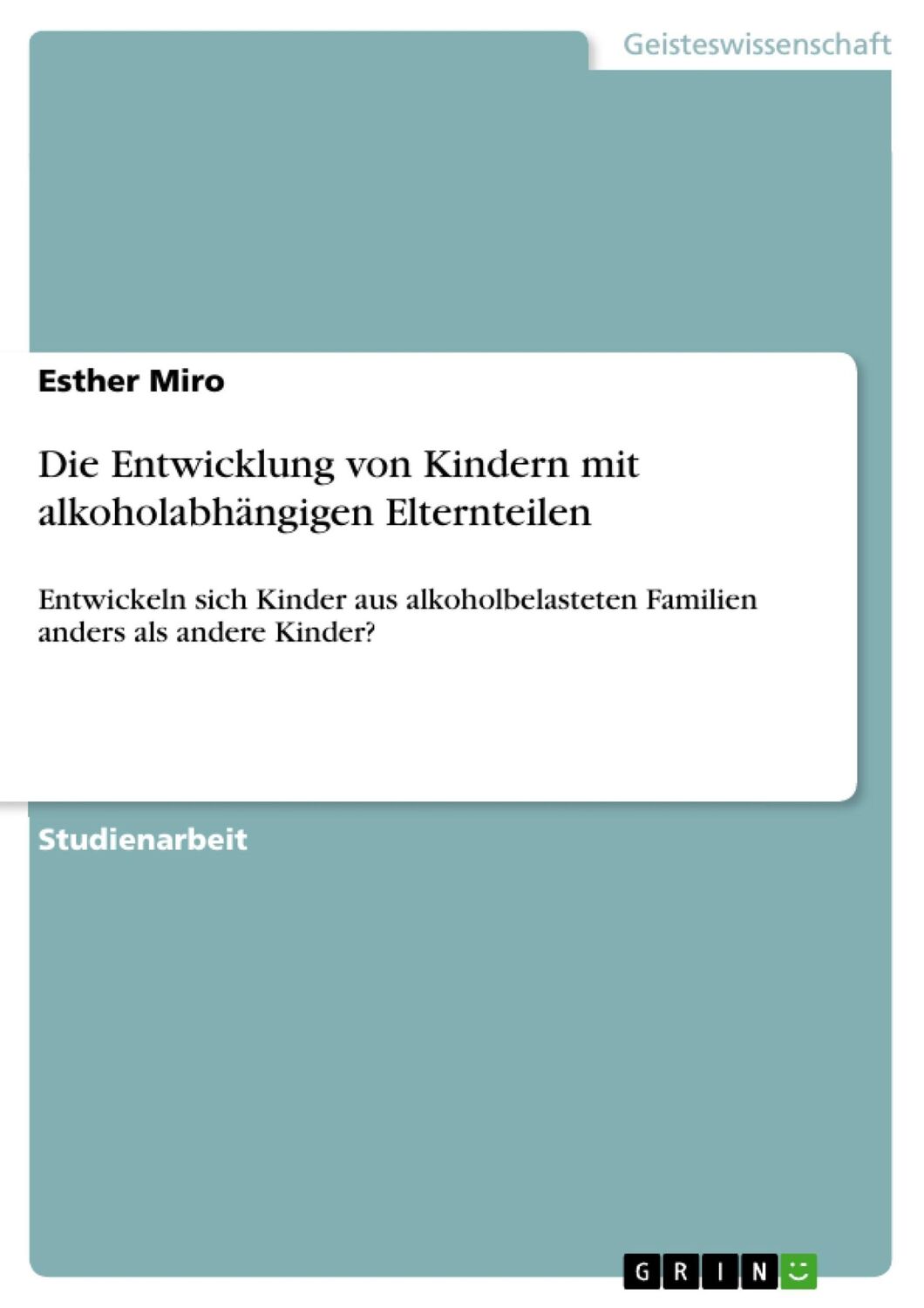 Cover: 9783638795104 | Die Entwicklung von Kindern mit alkoholabhängigen Elternteilen | Miro