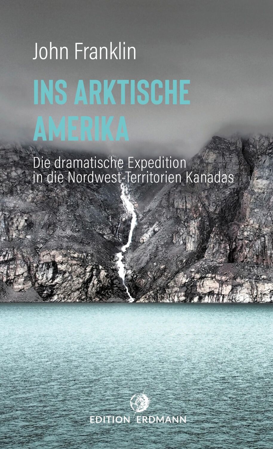 Cover: 9783737400572 | Ins Arktische Amerika | John Franklin | Taschenbuch | 320 S. | Deutsch