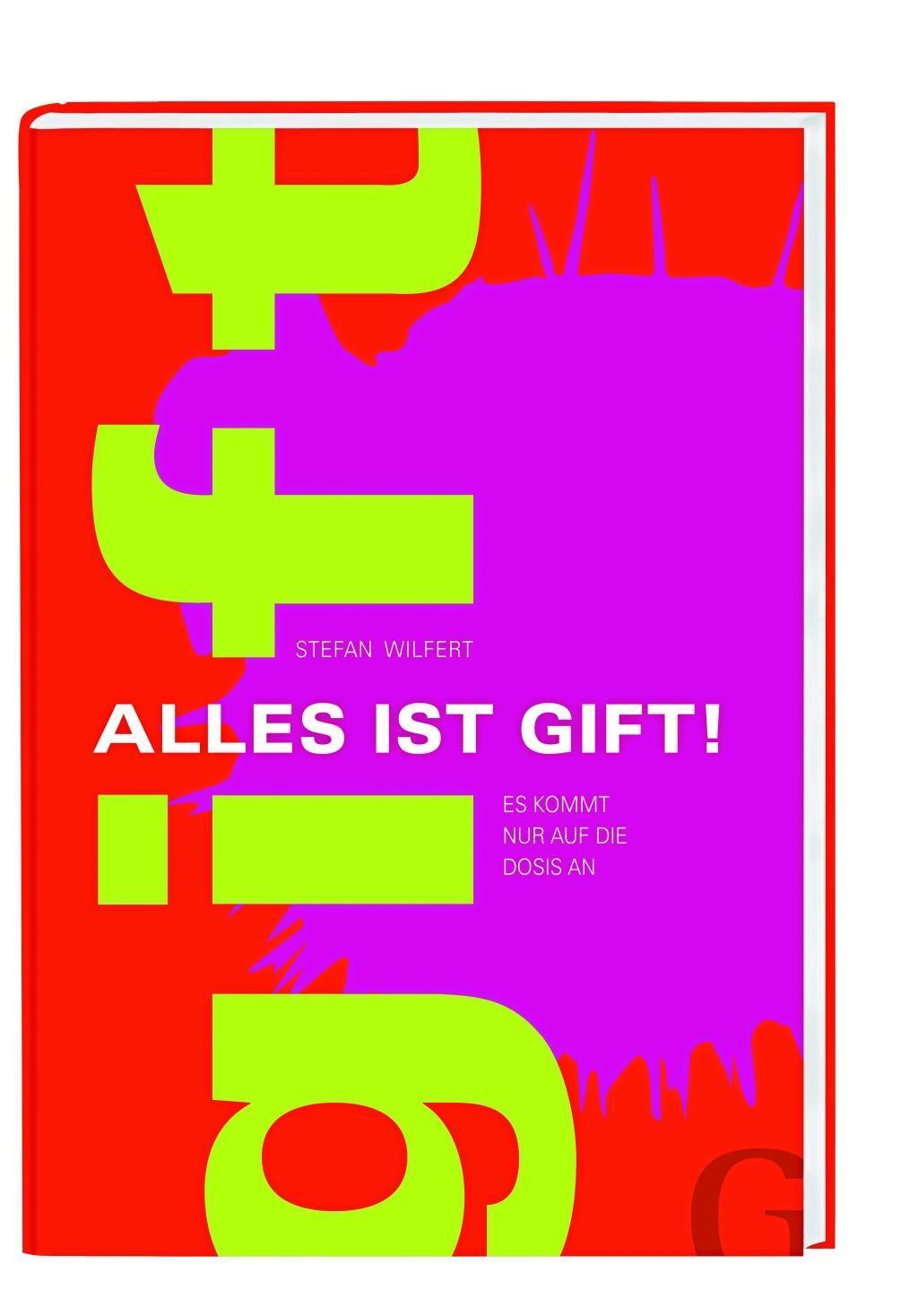 Cover: 9783942194099 | Alles ist Gift! | Auf die Dosis kommt es an | Stefan Wilfert | Buch