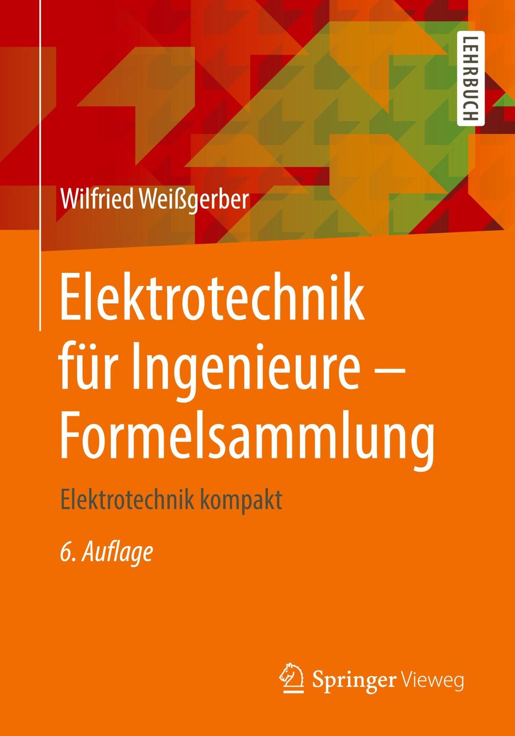 Cover: 9783658218164 | Elektrotechnik für Ingenieure - Formelsammlung | Wilfried Weißgerber