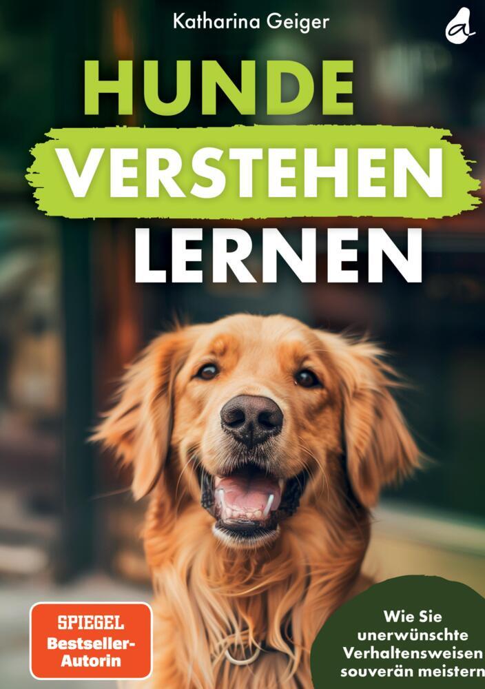 Cover: 9783988130198 | Hunde verstehen lernen | Katharina Geiger | Taschenbuch | 196 S.