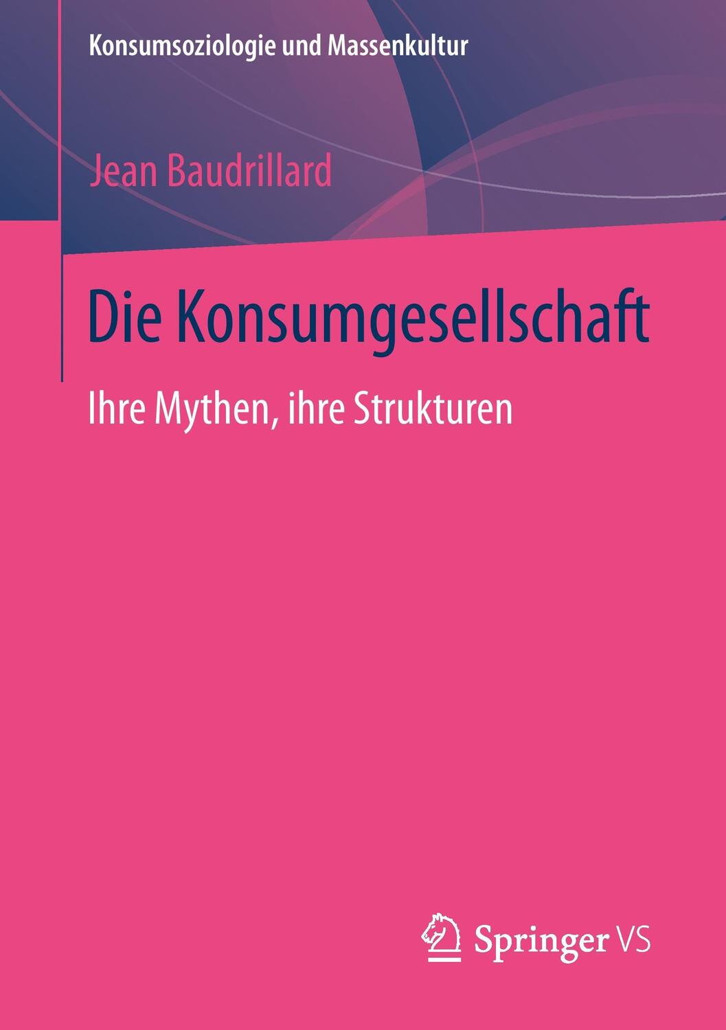 Cover: 9783658005405 | Die Konsumgesellschaft | Ihre Mythen, ihre Strukturen | Baudrillard