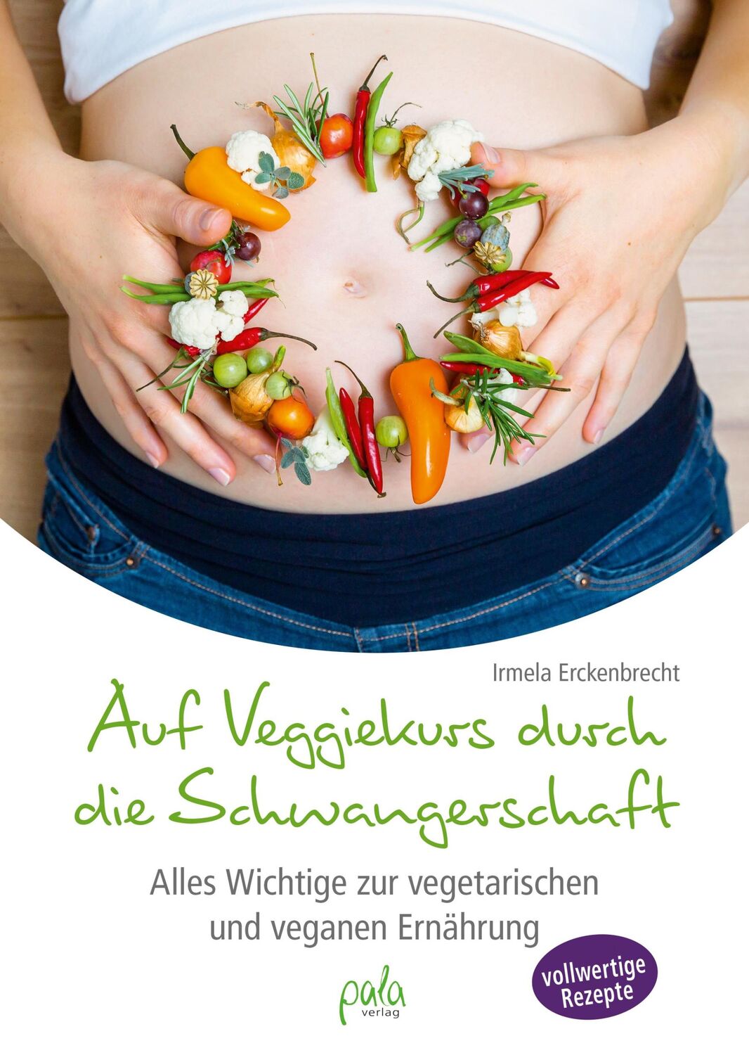 Cover: 9783895664113 | Auf Veggiekurs durch die Schwangerschaft | Irmela Erckenbrecht | Buch