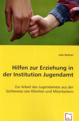 Cover: 9783836476416 | Hilfen zur Erziehung in der Institution Jugendamt | Julia Redmer