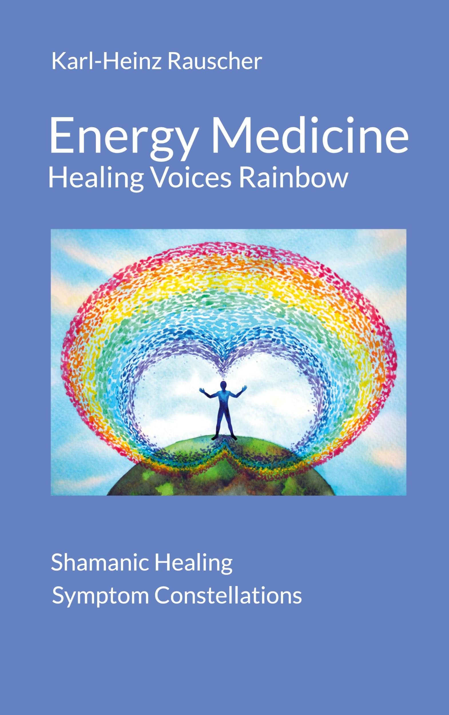 Cover: 9783759784506 | Energy Medicine: Healing Voices Rainbow | Karl-Heinz Rauscher | Buch