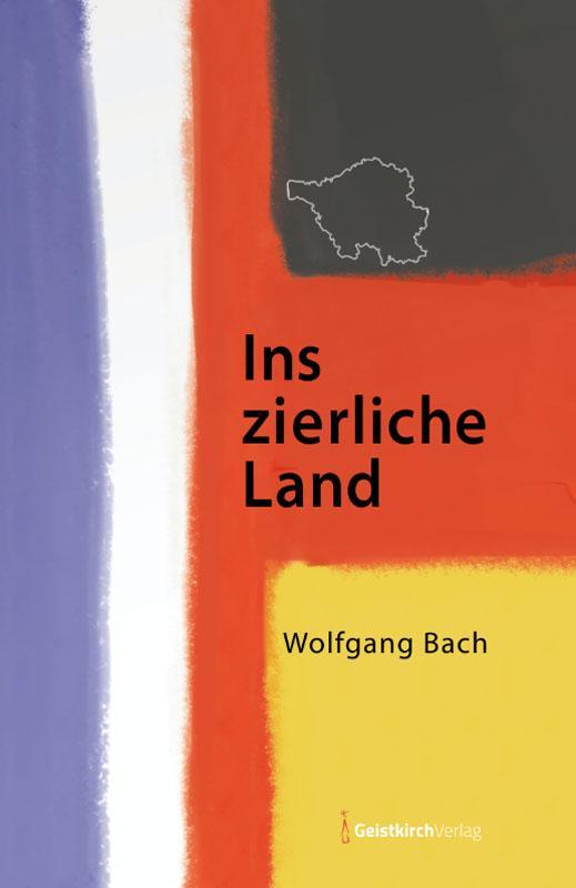 Cover: 9783949983337 | Ins zierliche Land | Wolfgang Bach | Buch | 478 S. | Deutsch | 2024