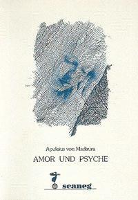 Cover: 9783892355069 | Amor und Psyche | Apuleius | Edition scaneg Edition Scaneg | Deutsch