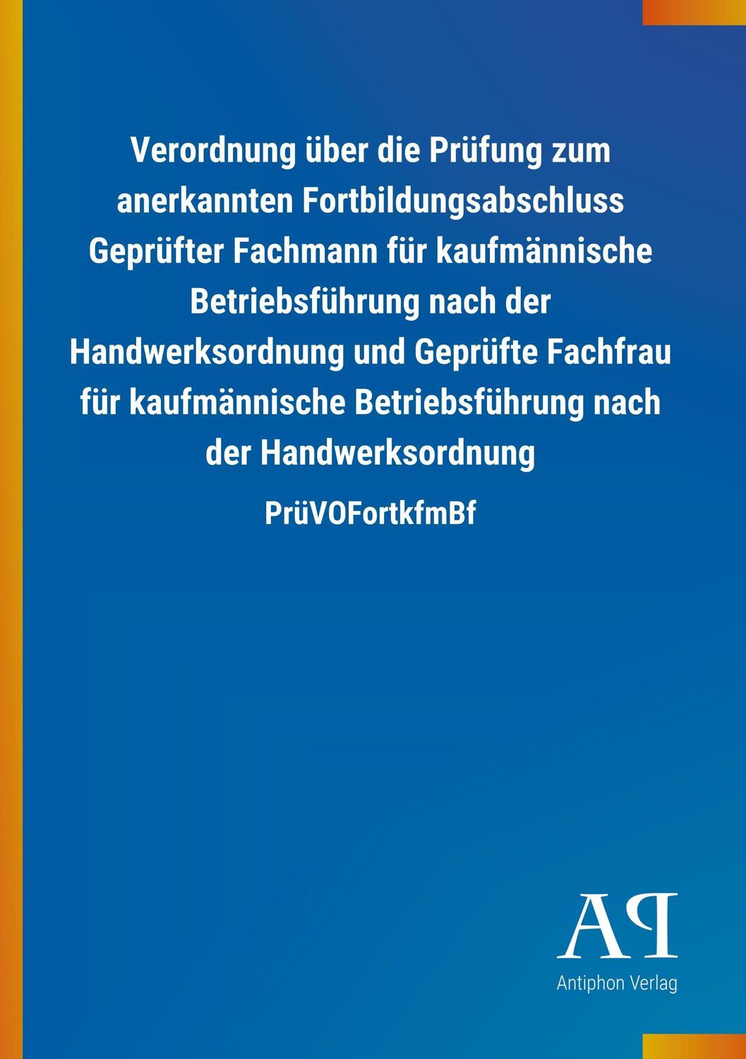 Cover: 9783731420415 | Verordnung über die Prüfung zum anerkannten Fortbildungsabschluss...