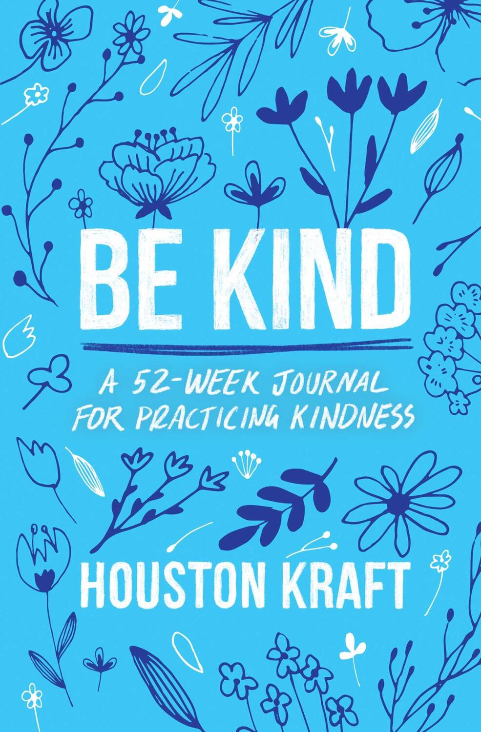 Cover: 9781668027592 | Be Kind | A 52-Week Journal for Practicing Kindness | Houston Kraft