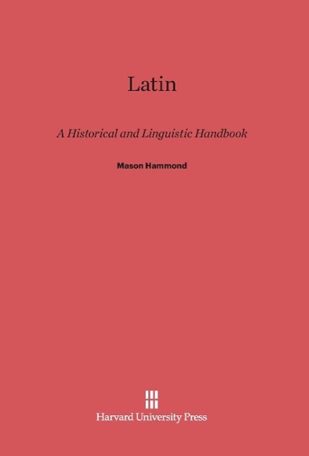 Cover: 9780674332201 | Latin | A Historical and Linguistic Handbook | Mason Hammond | Buch