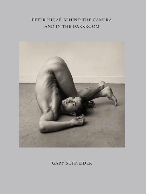 Cover: 9798218371463 | Peter Hujar Behind the Camera and in the Darkroom | Gary Schneider