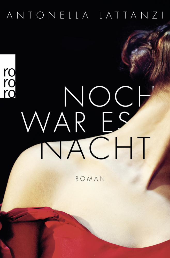 Cover: 9783499273797 | Noch war es Nacht | Roman | Antonella Lattanzi | Taschenbuch | 288 S.