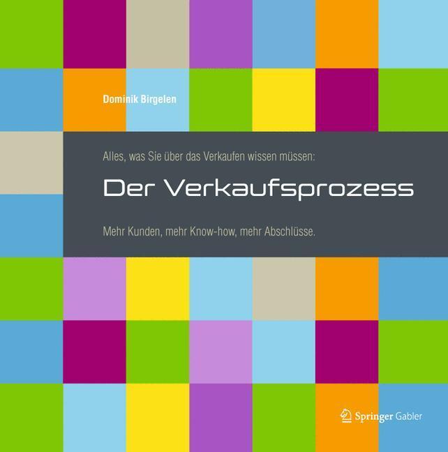 Cover: 9783658008369 | Alles, was Sie über das Verkaufen wissen müssen: Der Verkaufsprozess