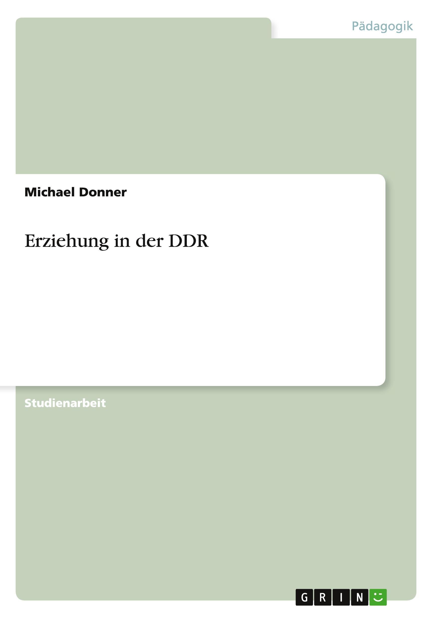 Cover: 9783640941919 | Erziehung in der DDR | Michael Donner | Taschenbuch | 20 S. | Deutsch